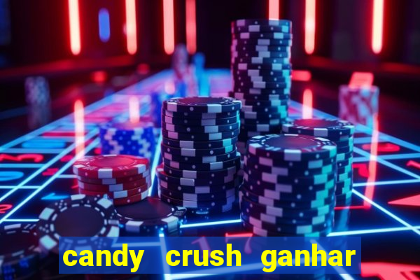 candy crush ganhar dinheiro de verdade